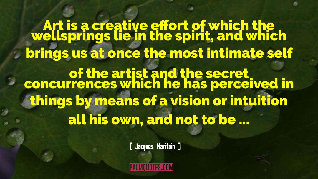 Jacques Maritain Quotes: Art is a creative effort