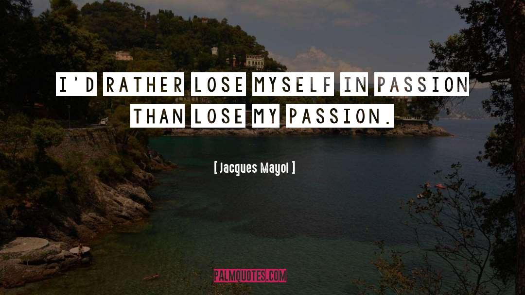 Jacques Mayol Quotes: I'd rather lose myself in