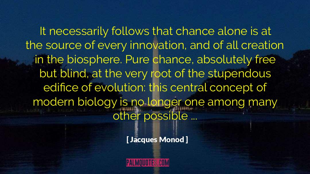 Jacques Monod Quotes: It necessarily follows that chance