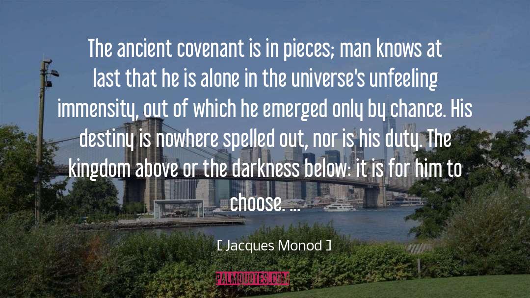 Jacques Monod Quotes: The ancient covenant is in