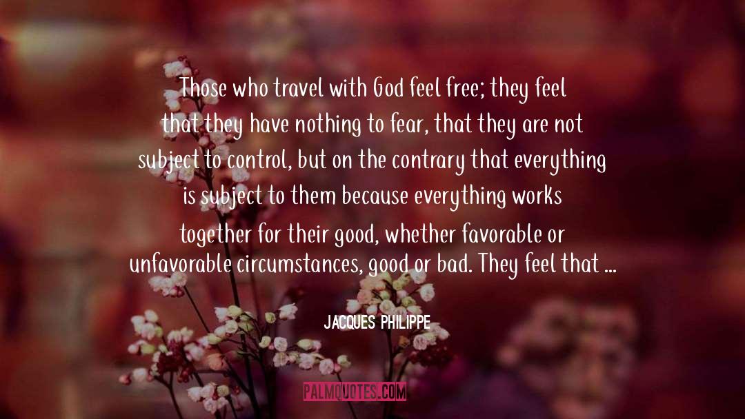 Jacques Philippe Quotes: Those who travel with God