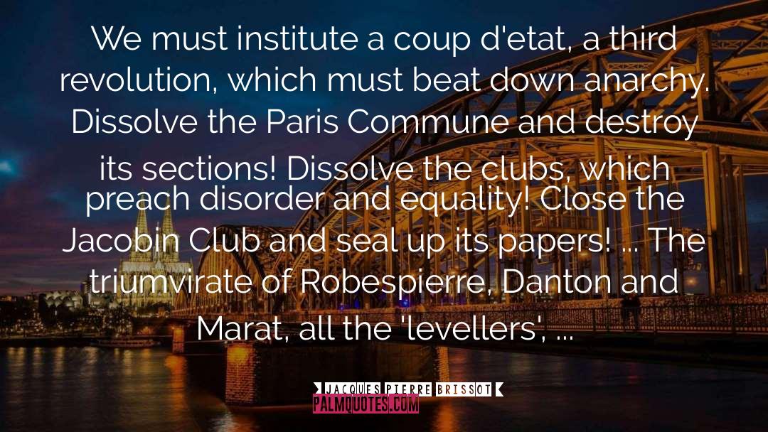 Jacques Pierre Brissot Quotes: We must institute a coup