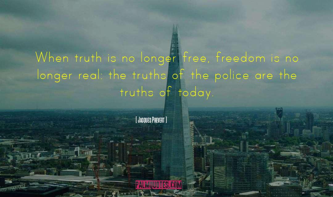 Jacques Prevert Quotes: When truth is no longer