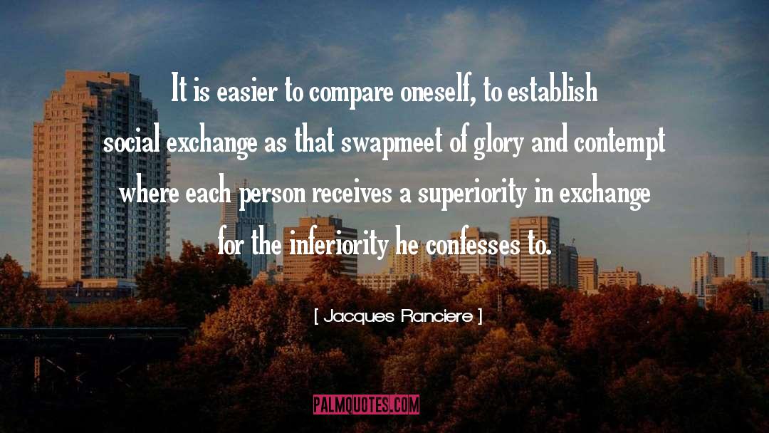 Jacques Ranciere Quotes: It is easier to compare