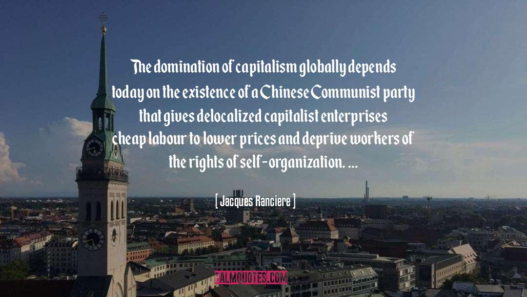 Jacques Ranciere Quotes: The domination of capitalism globally