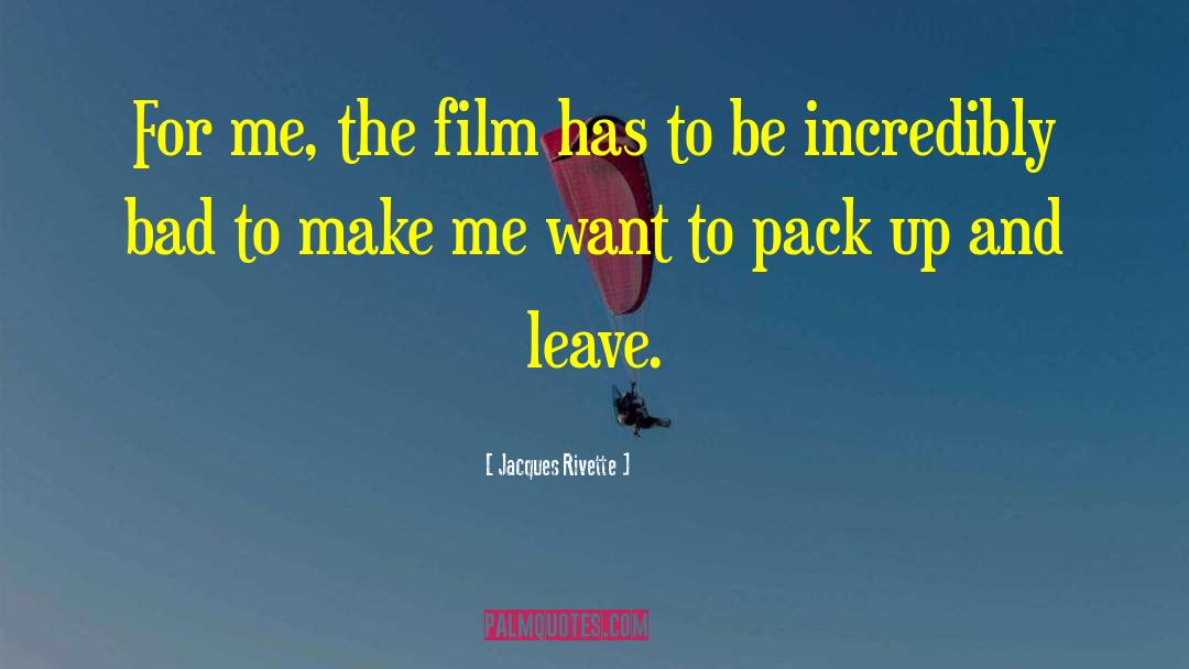 Jacques Rivette Quotes: For me, the film has