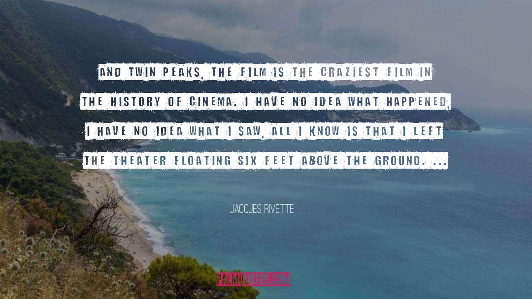 Jacques Rivette Quotes: And Twin Peaks, the Film