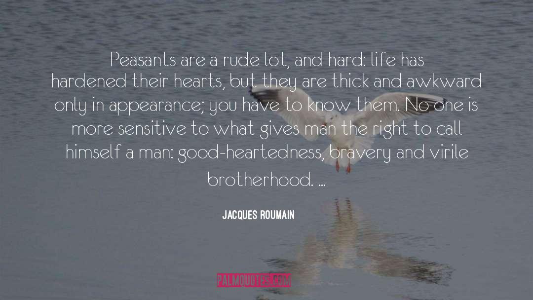 Jacques Roumain Quotes: Peasants are a rude lot,