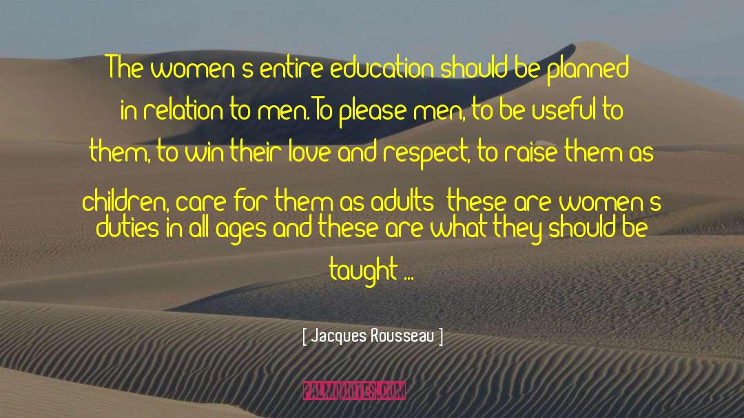 Jacques Rousseau Quotes: The women's entire education should