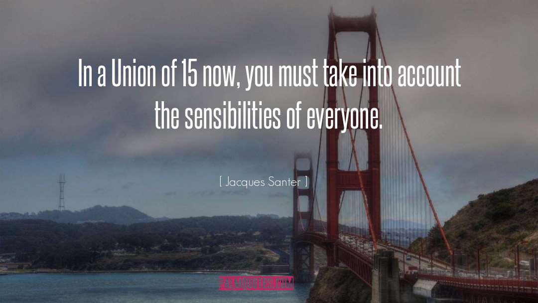 Jacques Santer Quotes: In a Union of 15