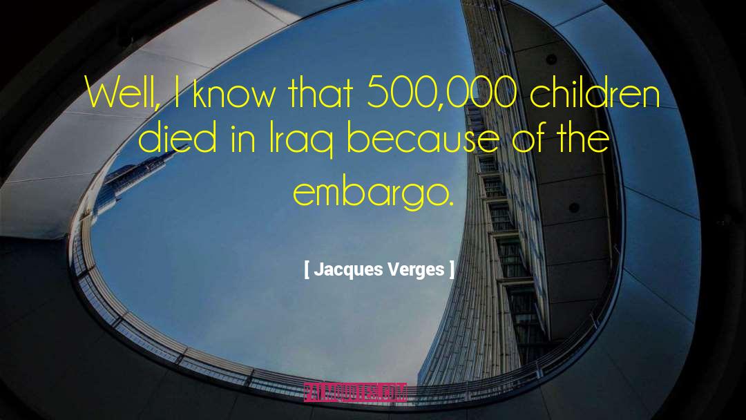 Jacques Verges Quotes: Well, I know that 500,000