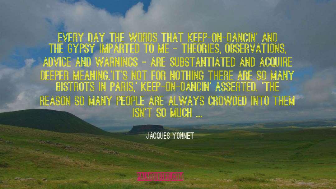Jacques Yonnet Quotes: Every day the words that