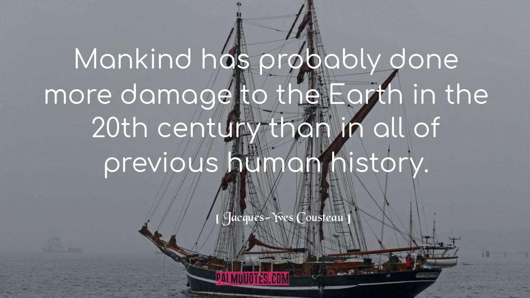 Jacques-Yves Cousteau Quotes: Mankind has probably done more