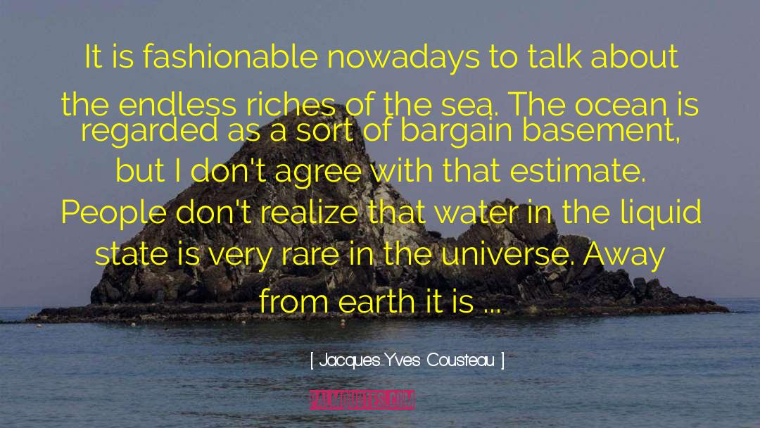 Jacques-Yves Cousteau Quotes: It is fashionable nowadays to