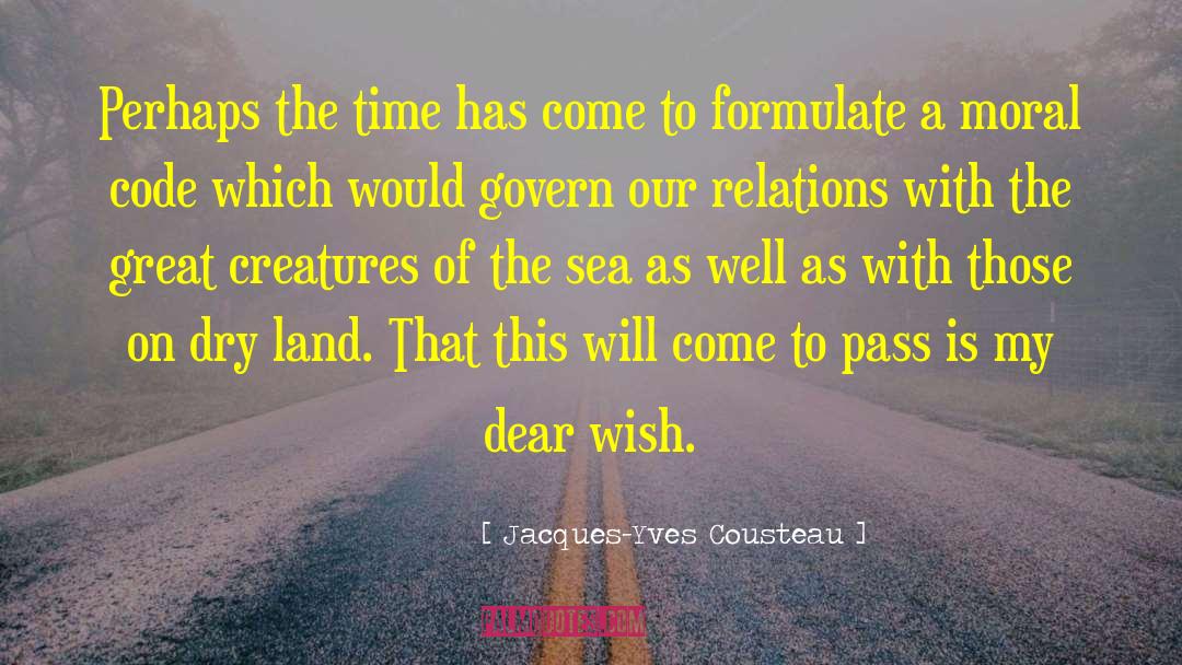 Jacques-Yves Cousteau Quotes: Perhaps the time has come