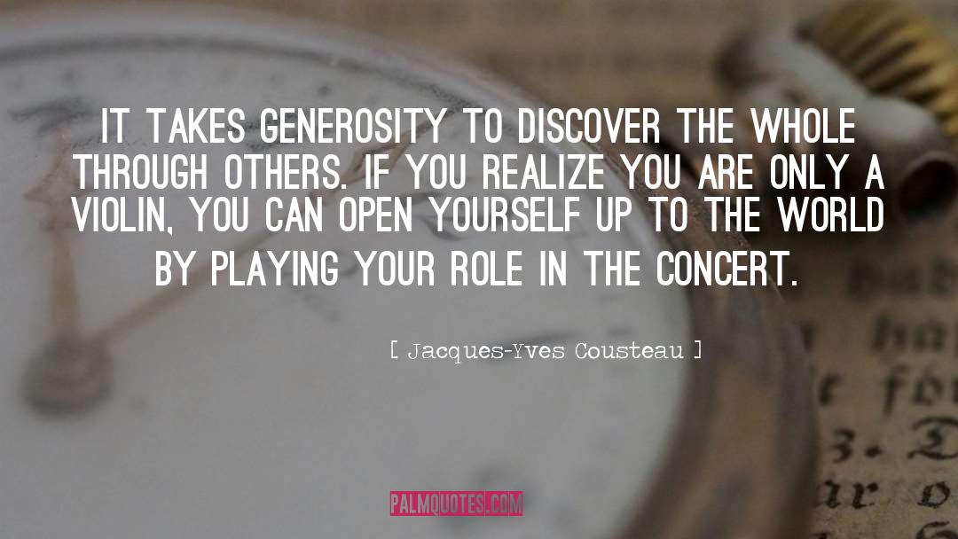 Jacques-Yves Cousteau Quotes: It takes generosity to discover