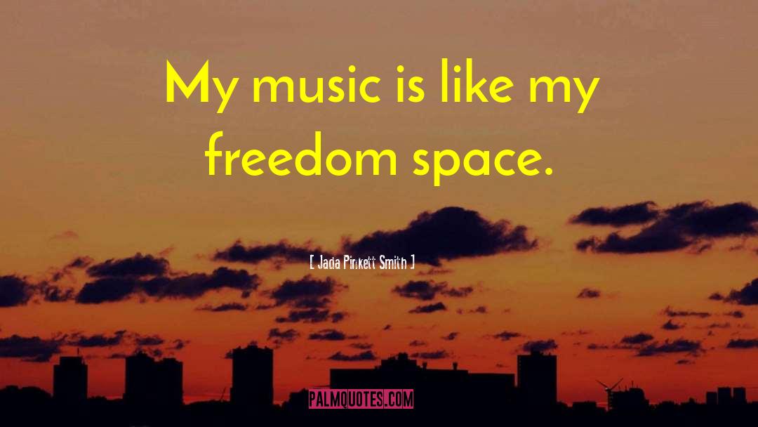 Jada Pinkett Smith Quotes: My music is like my