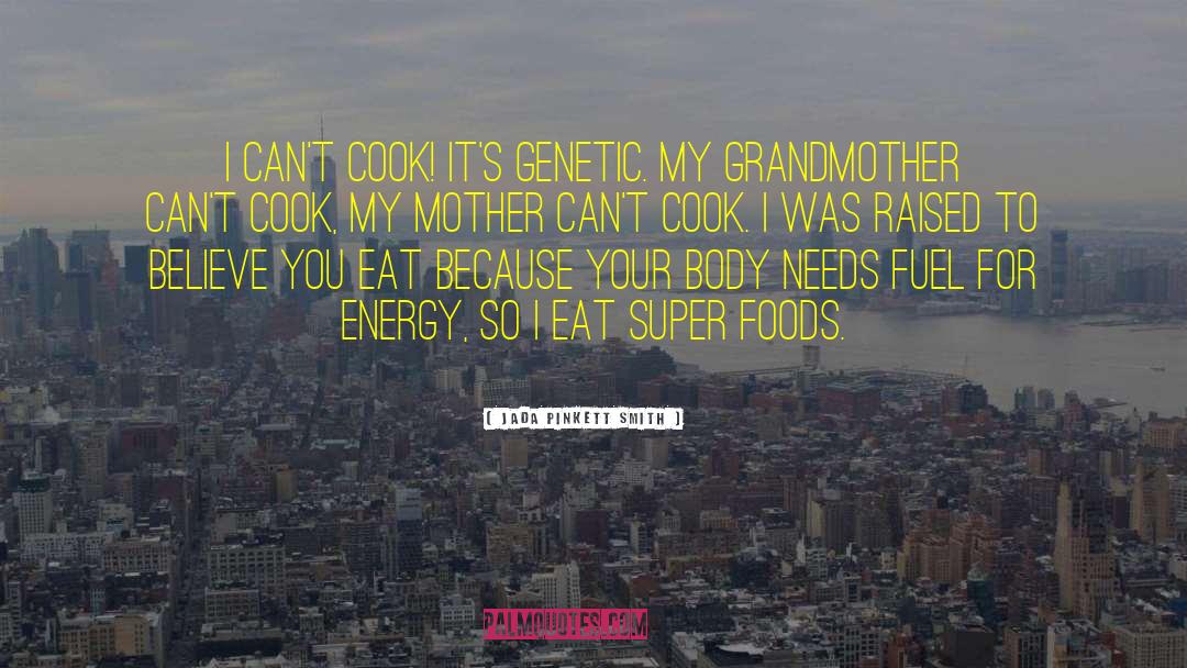Jada Pinkett Smith Quotes: I can't cook! It's genetic.