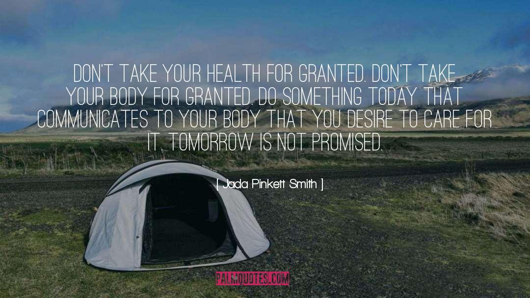 Jada Pinkett Smith Quotes: Don't take your health for