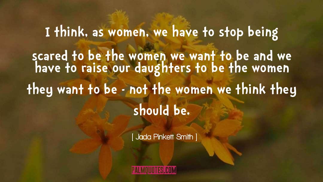 Jada Pinkett Smith Quotes: I think, as women, we