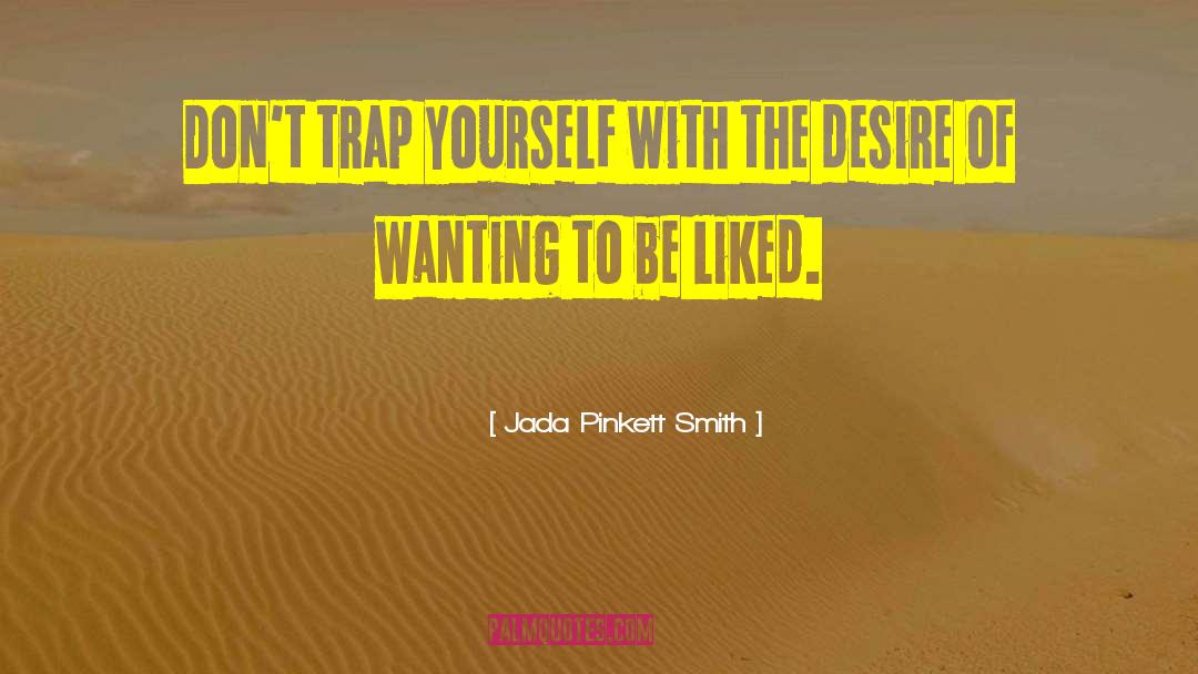 Jada Pinkett Smith Quotes: Don't trap yourself with the