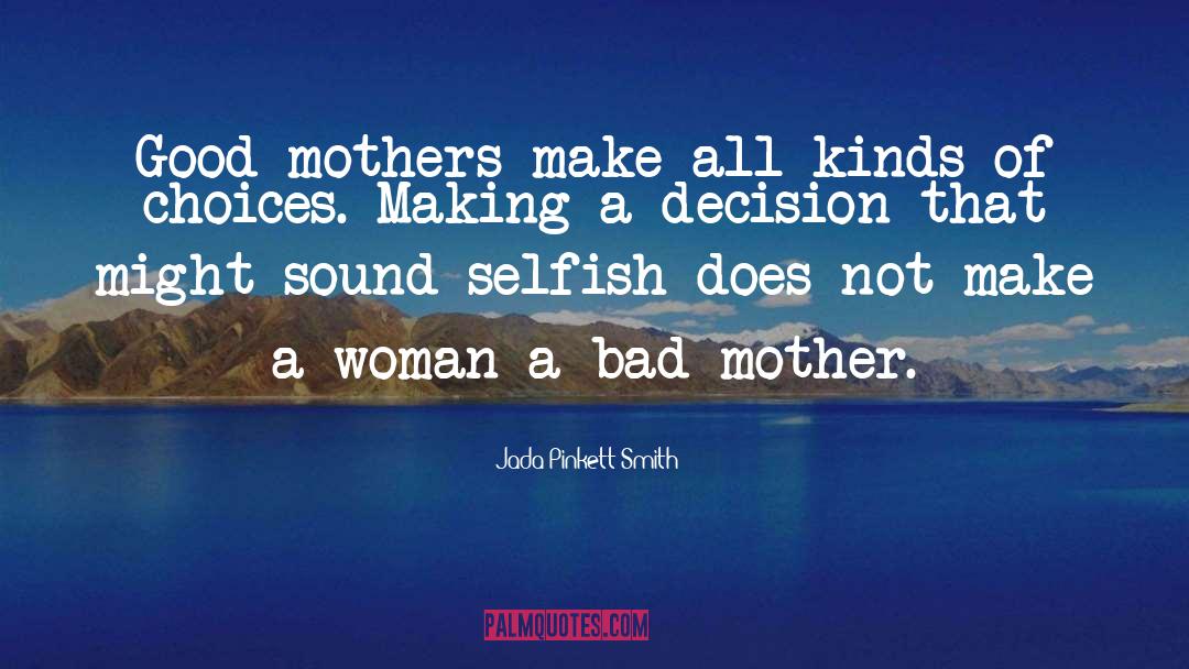 Jada Pinkett Smith Quotes: Good mothers make all kinds