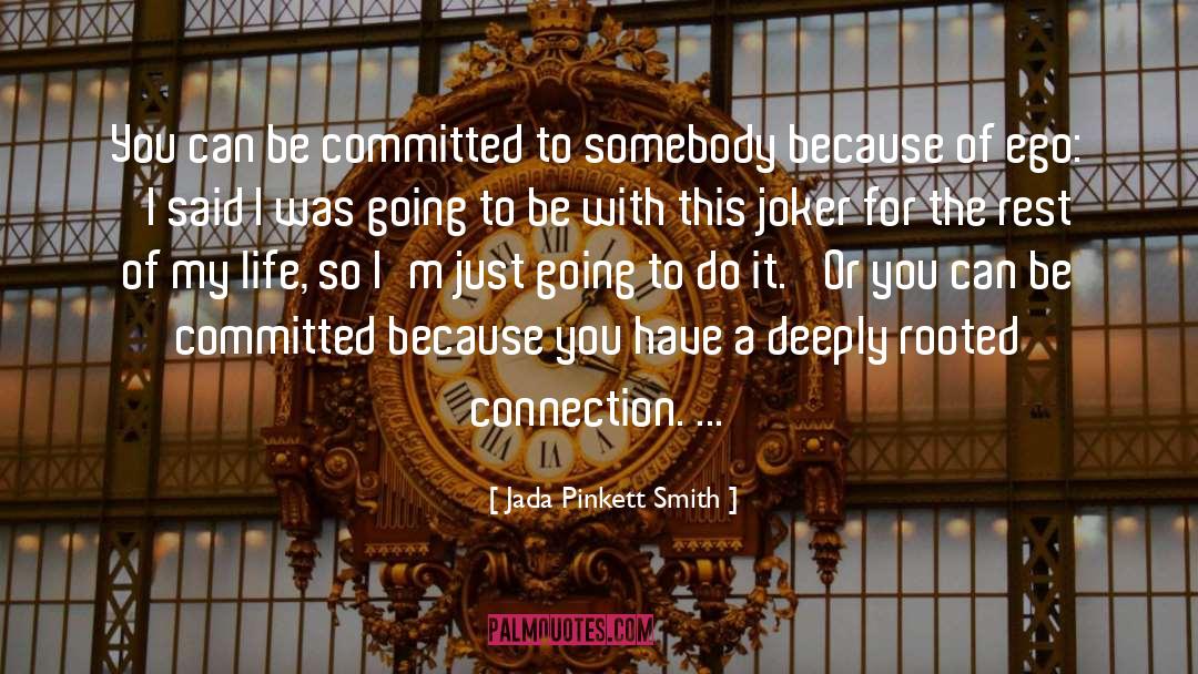 Jada Pinkett Smith Quotes: You can be committed to