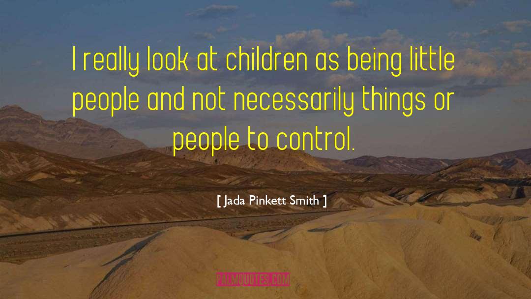 Jada Pinkett Smith Quotes: I really look at children