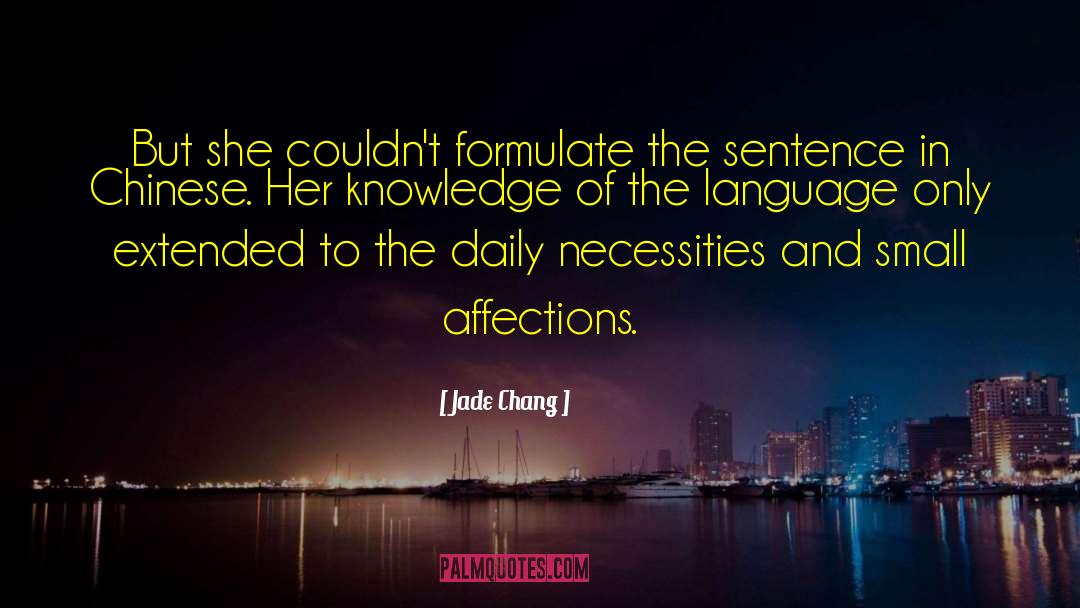 Jade Chang Quotes: But she couldn't formulate the