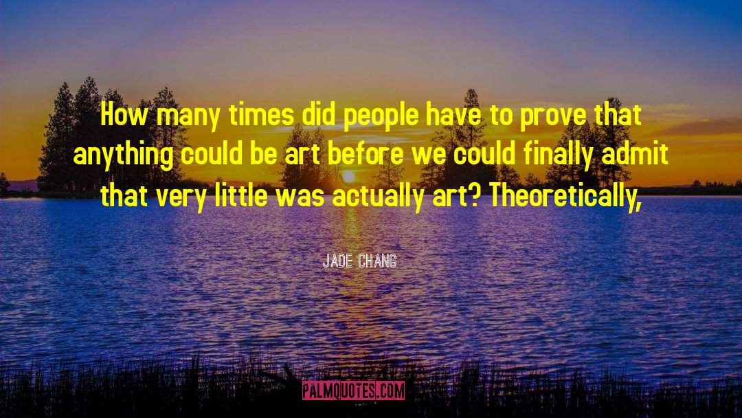 Jade Chang Quotes: How many times did people