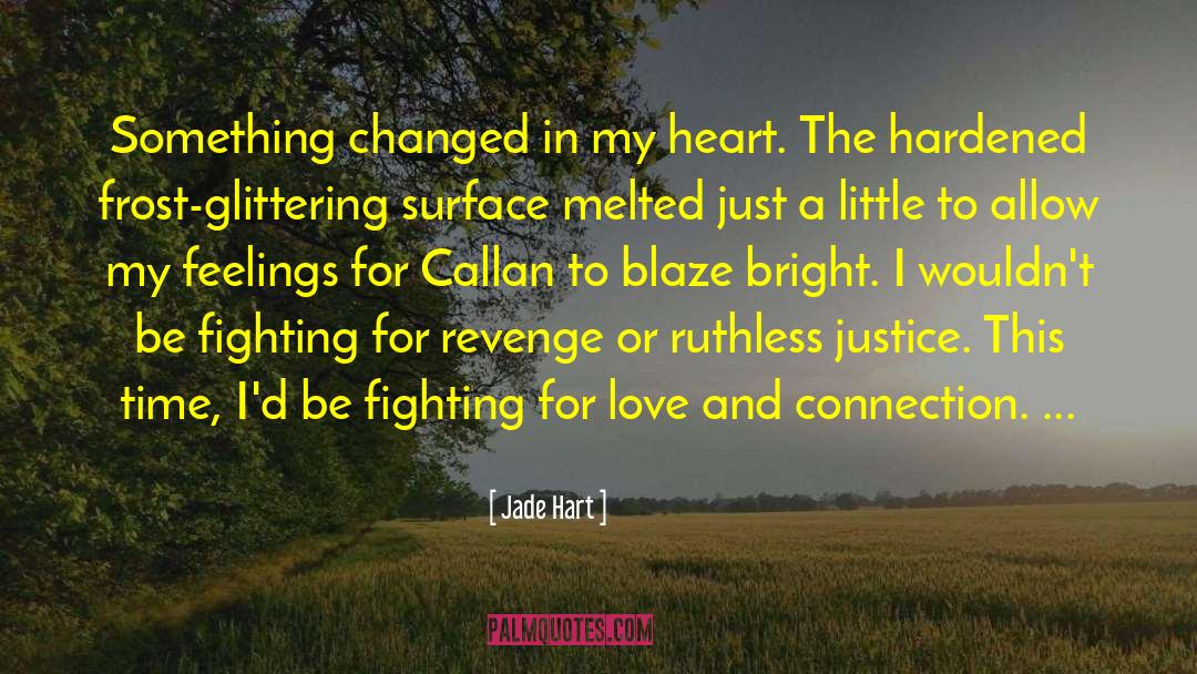 Jade Hart Quotes: Something changed in my heart.