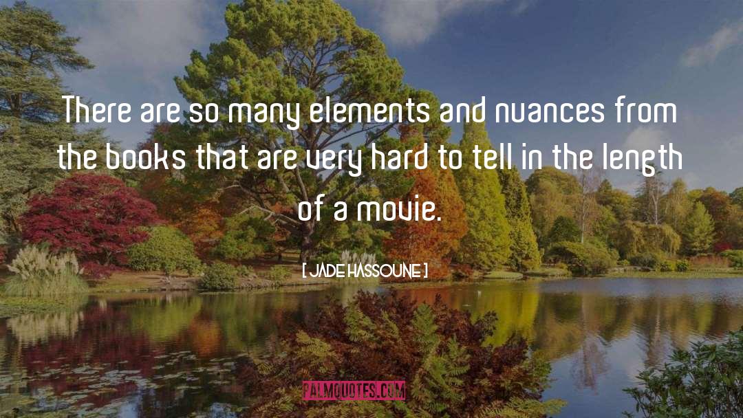 Jade Hassoune Quotes: There are so many elements