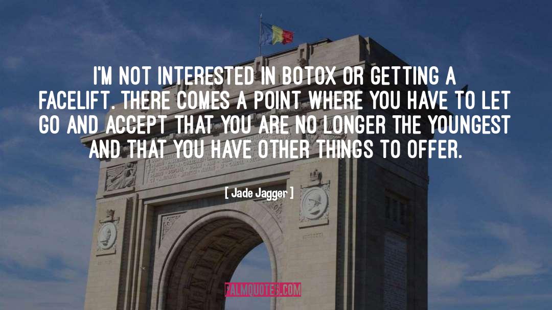 Jade Jagger Quotes: I'm not interested in Botox