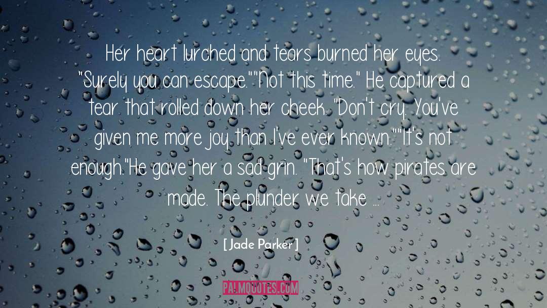 Jade Parker Quotes: Her heart lurched and tears