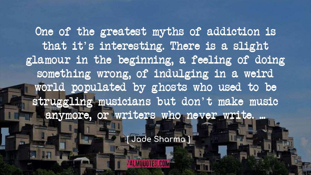 Jade Sharma Quotes: One of the greatest myths