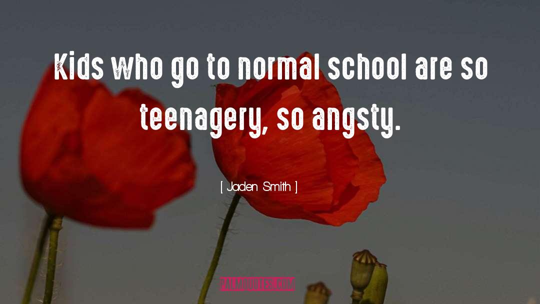 Jaden Smith Quotes: Kids who go to normal