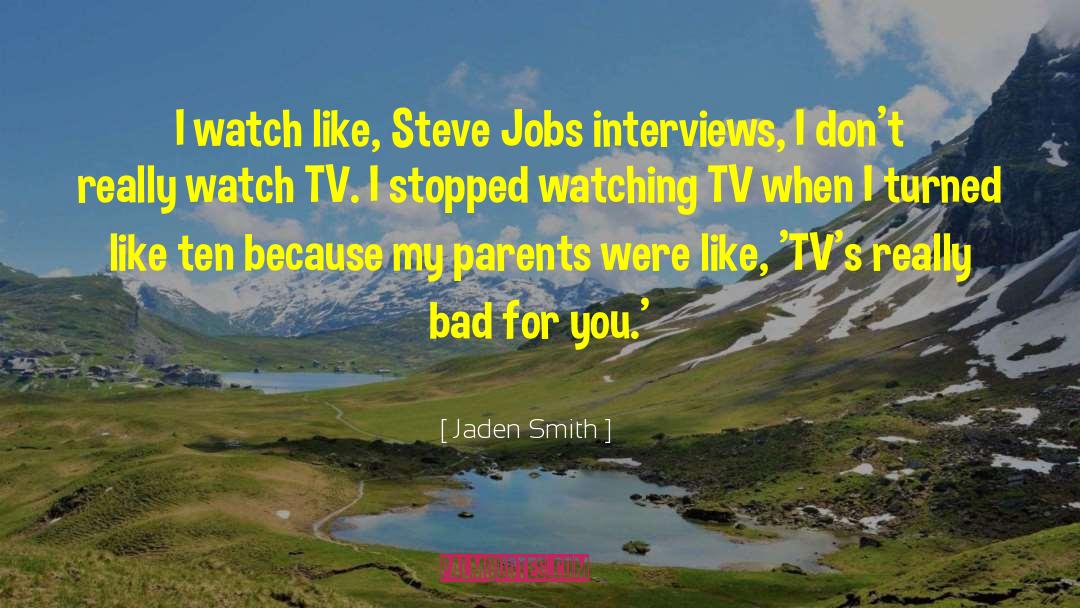 Jaden Smith Quotes: I watch like, Steve Jobs