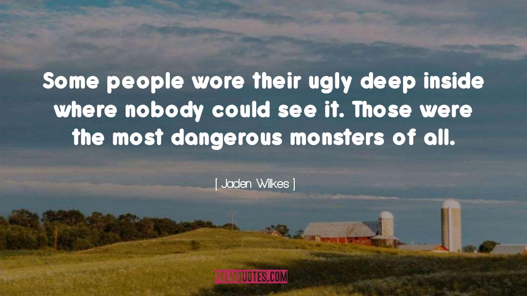 Jaden Wilkes Quotes: Some people wore their ugly