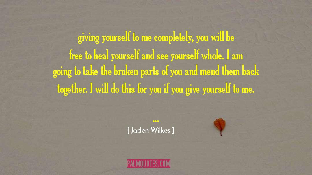 Jaden Wilkes Quotes: giving yourself to me completely,