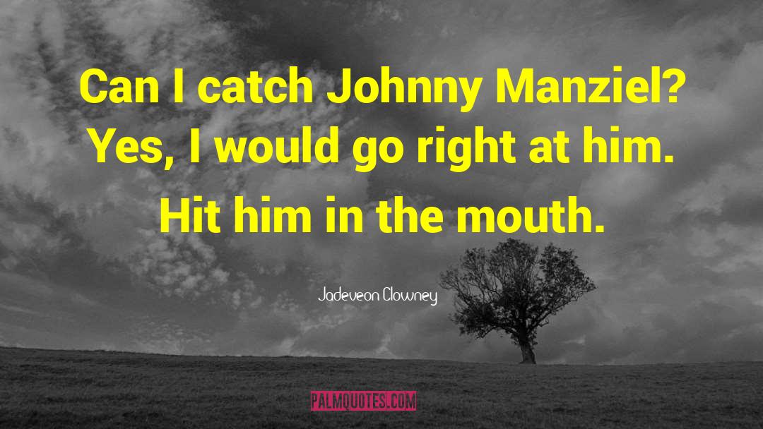 Jadeveon Clowney Quotes: Can I catch Johnny Manziel?
