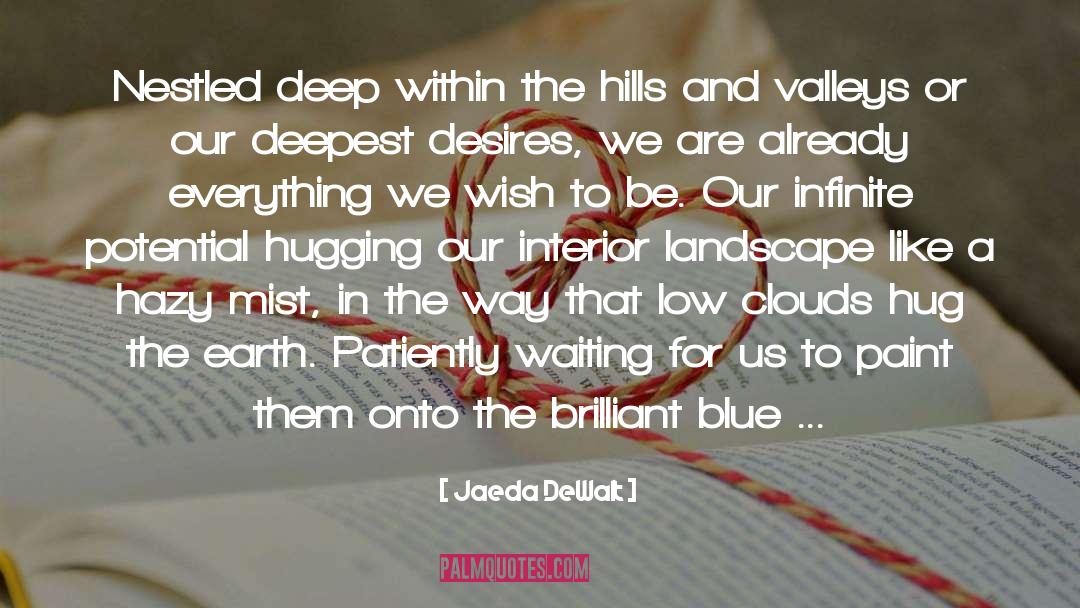 Jaeda DeWalt Quotes: Nestled deep within the hills