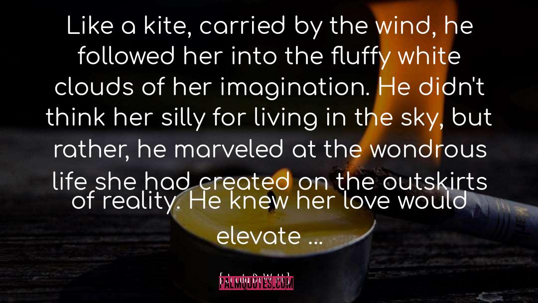 Jaeda DeWalt Quotes: Like a kite, carried by