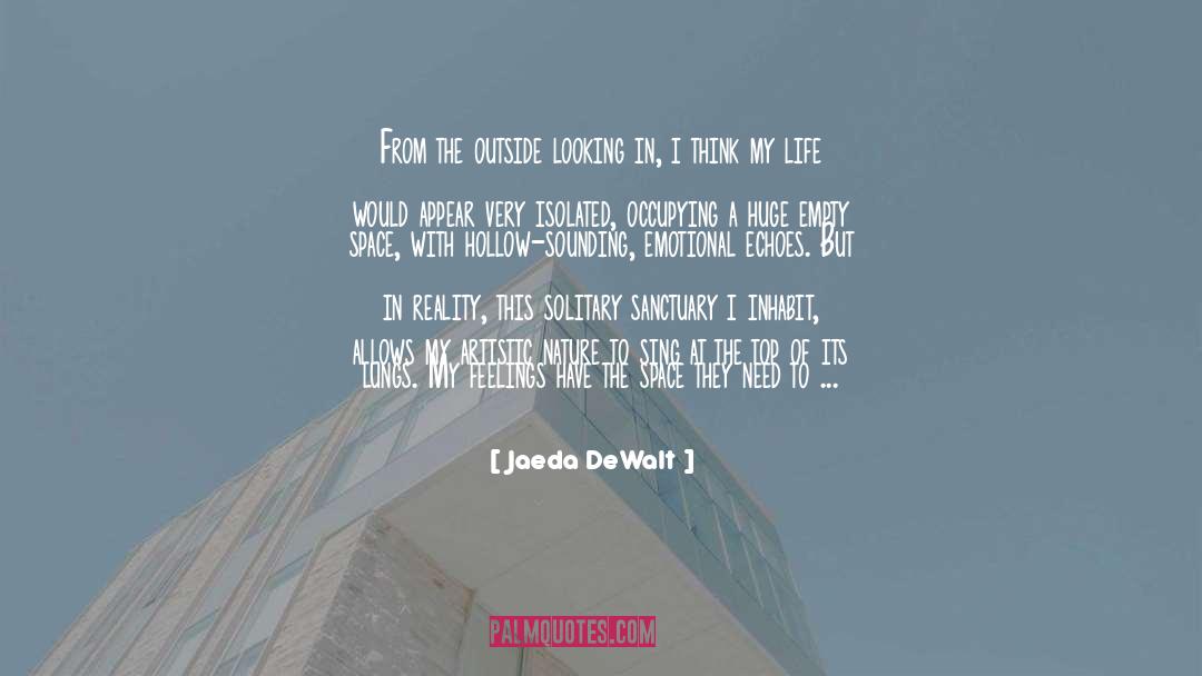 Jaeda DeWalt Quotes: From the outside looking in,