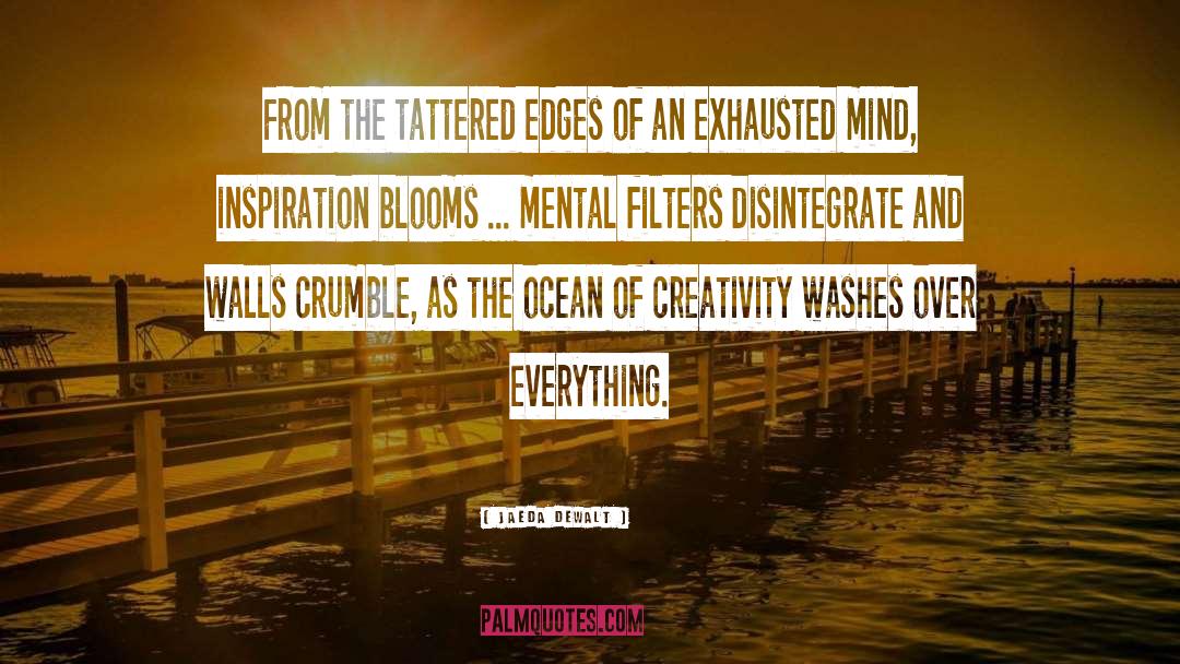 Jaeda DeWalt Quotes: From the tattered edges of