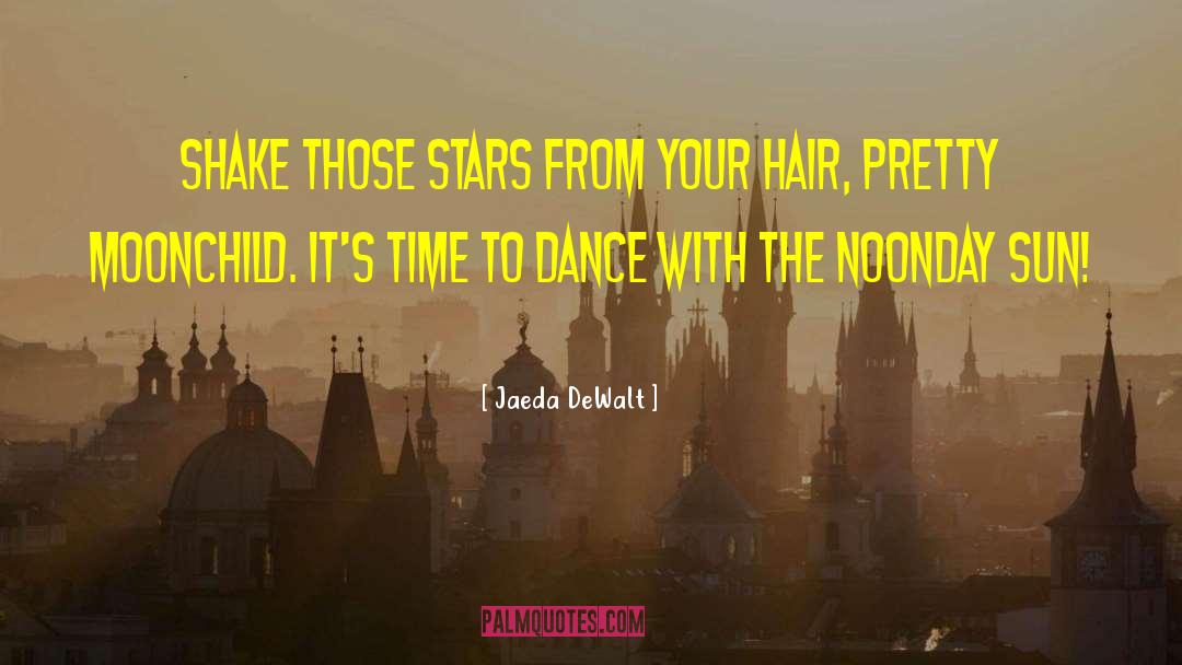 Jaeda DeWalt Quotes: Shake those stars from your