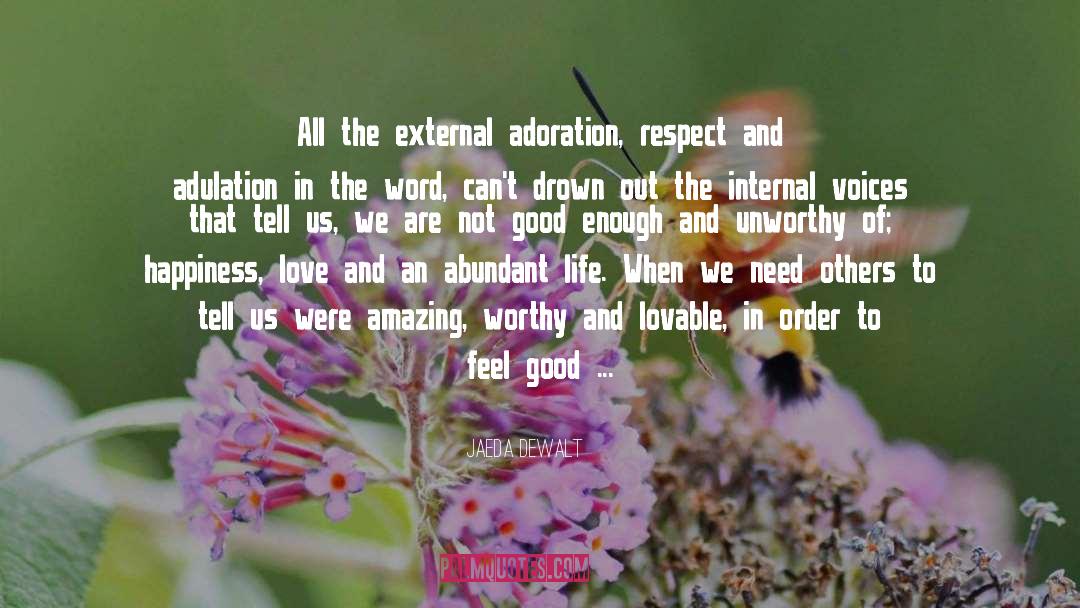 Jaeda DeWalt Quotes: All the external adoration, respect