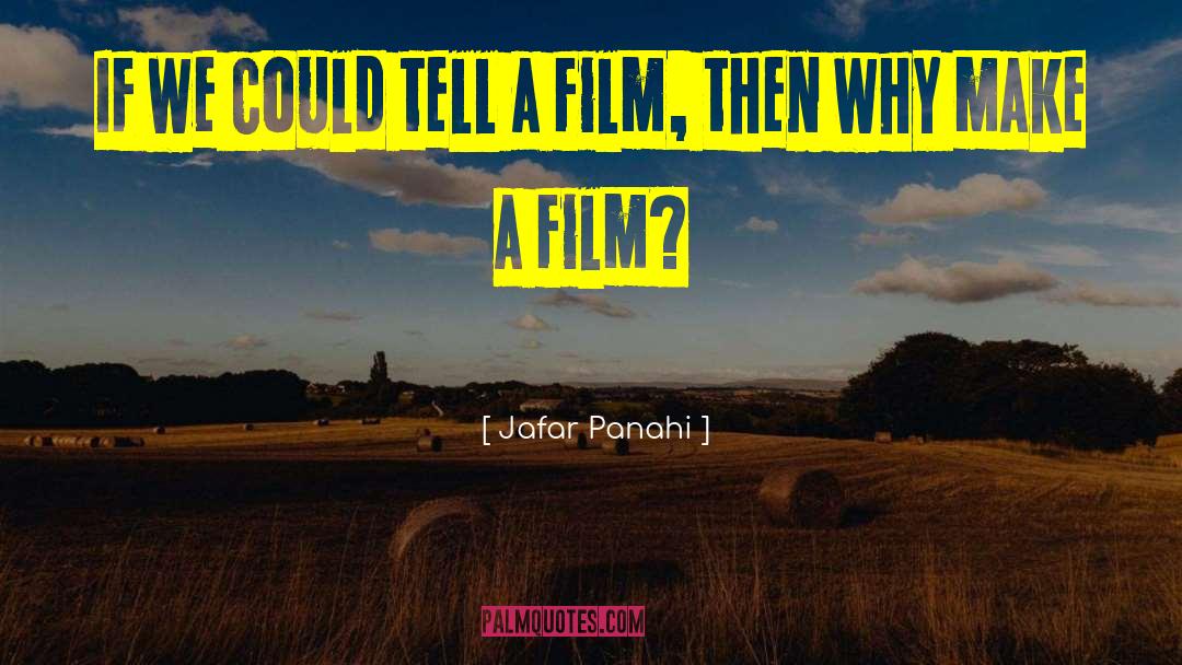 Jafar Panahi Quotes: If we could tell a