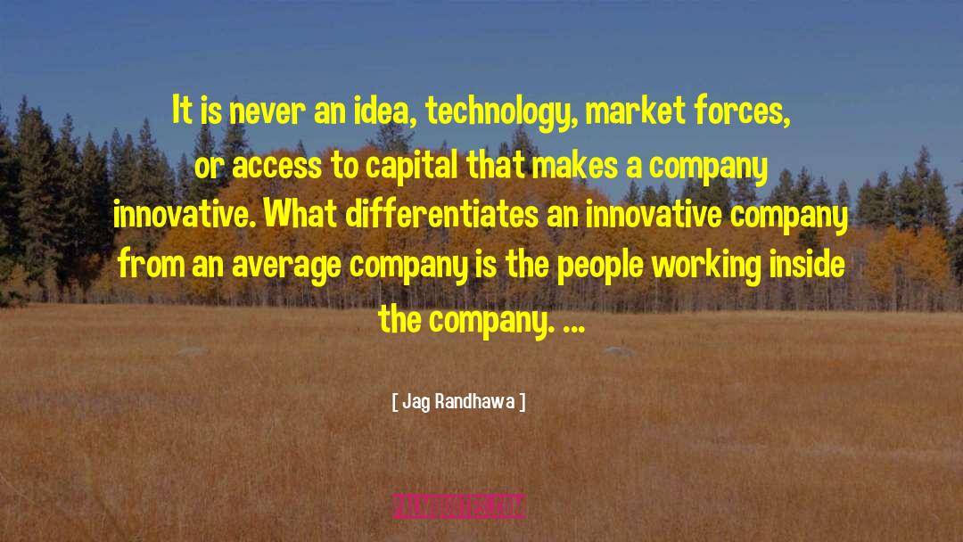 Jag Randhawa Quotes: It is never an idea,