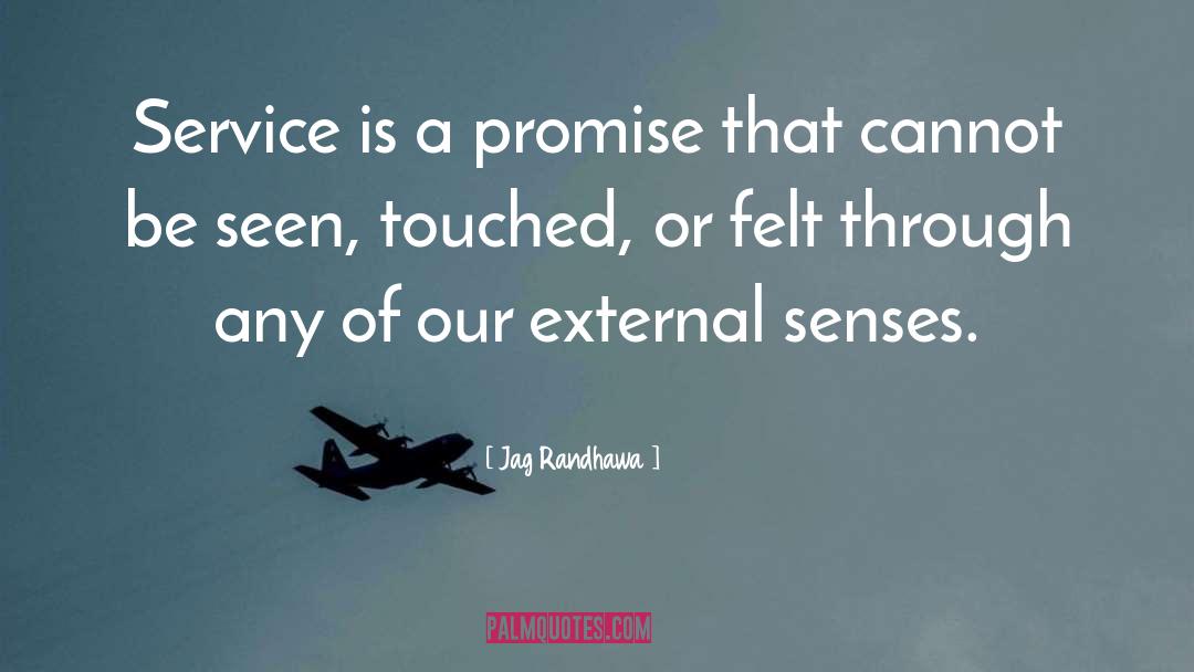 Jag Randhawa Quotes: Service is a promise that