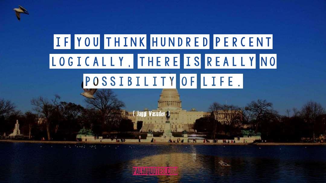 Jaggi Vasudev Quotes: If you think hundred percent